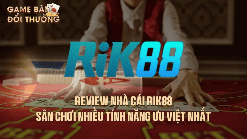 Tổng quan chung về Rik88